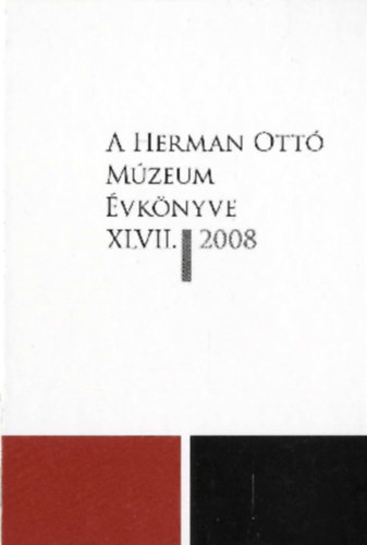 A Herman Ott� M�zeum �vk�nyve XLVII. 2008