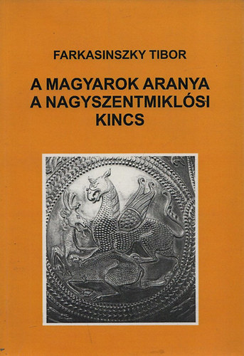 A magyarok aranya a Nagyszentmiklsi kincs, ednyein si istensgk jelkpeivel