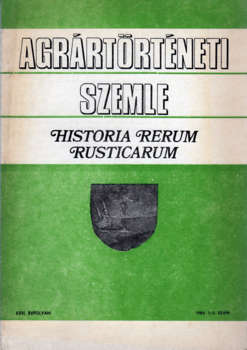 Agrrtrtneti Szemle - Historia Rerum Rusticarum (XXVI. vf. 1984. 1-2. szm)