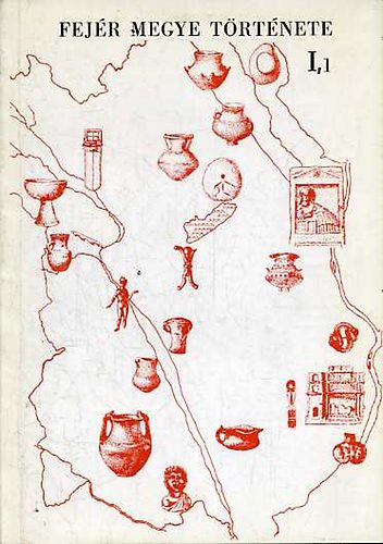 Makkay J�nos - Fej�r megye t�rt�nete I. Az �skort�l a honfoglal�sig 1. A k�kor �s a r�zkor Fej�r megy�ben
