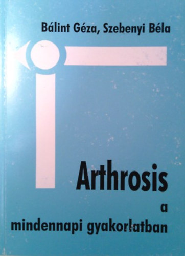 Arthrosis a mindennapi gyakorlatban