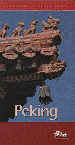 Kplr Balzs - Peking (Panorma vroskalauzok)