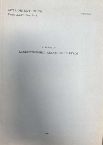 J. Sarkady - Landownership relations in Pylos (Fldtulajdoni viszonyok Ploszban) angol nyelven - Separatum