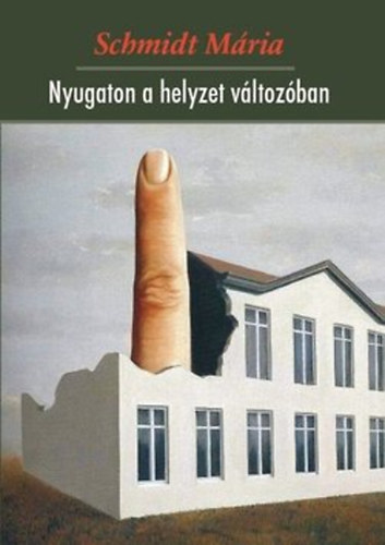 Schmidt Mria - Nyugaton a helyzet vltozban - Esszk
