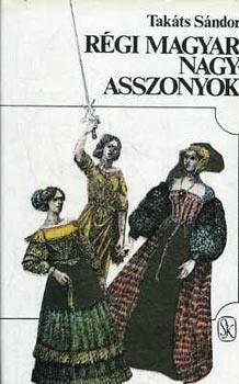 R�gi magyar nagyasszonyok