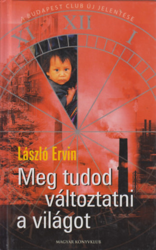 Meg tudod vltoztatni a vilgot