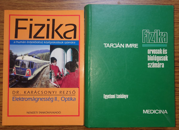 Dr. Tarjn Imre Karcsonyi Rezs - 2 alternatv fizikaknyv: Fizika a hunn rdeklds kzpiskolsok szmra - Elektromgnesessg II., Optika / Fizika orvosok s biolgusok szmra