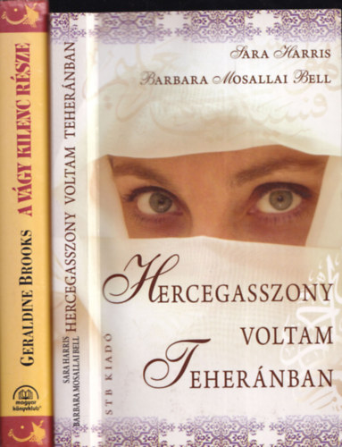 2db romantikus regny - Sara Harris-Barbara Mosallai Bell: Hercegasszony voltam Tehernban + Geraldine Brooks: A vgy kilenc rsze