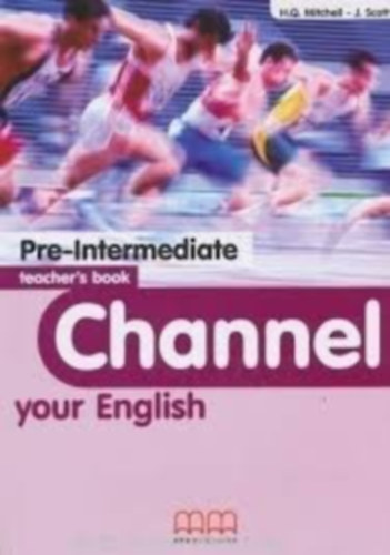 H.Q. Mitchell-J. Scott - Pre-intermediate teacher's channel your english