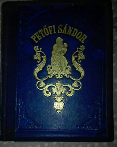 Pet�fi S�ndor - Pet�fi S�ndor �jabb k�ltem�nyei I. k�tet