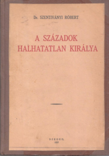 A szzadok halhatatlan kirlya - A vasrnapi s nnepi evangliumi szakaszok magyarzata