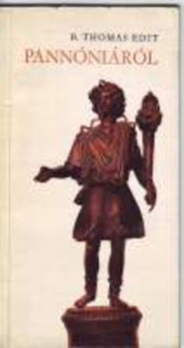 B. Thomas Edit - Pann�ni�r�l - �ber Pannonien