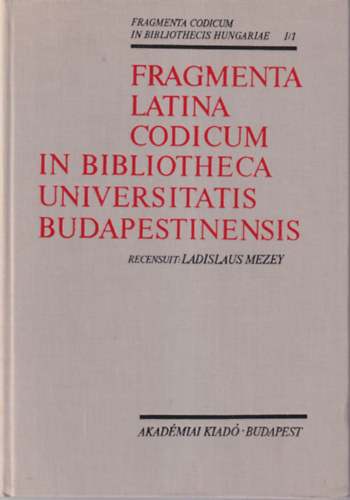 Fragmenta Latina Codicum in biblioteheca  Universitatis Budapestinensis I/1