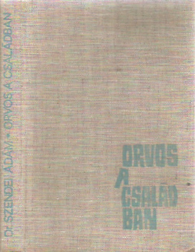 Dr. Szendei �d�m - Orvos a csal�dban