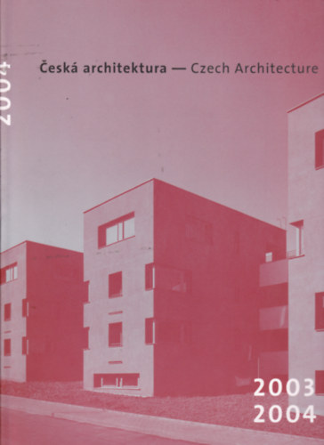 Cesk� architektura 2003-2004 / Czech architecture 2003-2004 (cseh-angol nyelv�)