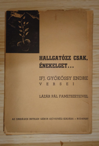 Csaplár András ifj. Gyökössy Endre - 2 magyar verseskötet a két világháború közöttről: ökrös szekéren, Hallgatózz csak, énekelget...