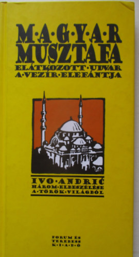Magyar Musztafa - El�tkozott udvar - A vez�r elef�ntja