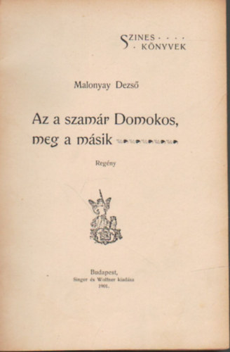 Malonyay Dezs - Az a szamr Domokos, meg a msik....