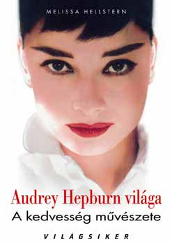 Audrey Hepburn vilga - A kedvessg mvszete