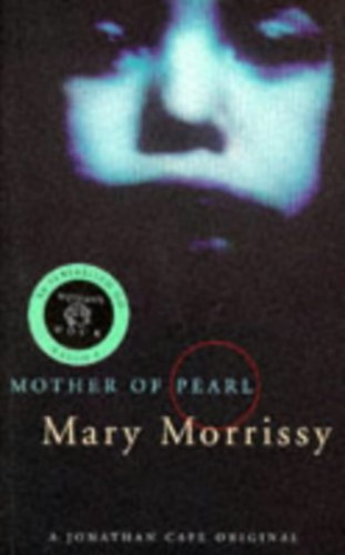 Mary Morrissy - Mother of Pearl (Pearl �desanyja)