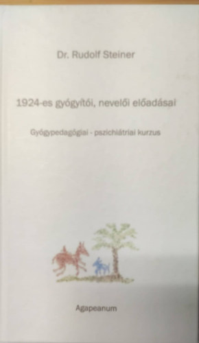 Dr. Steiner Rudolf - 1924-es gygyti, neveli eladsai (Gygypedaggiai - pszichitriai kurzus)