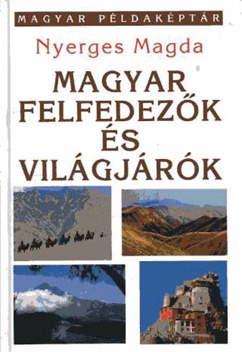 Nyerges Magda - Magyar felfedezk s vilgjrk