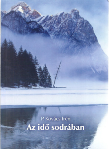 P. Kov�cs Ir�n - Az id� sodr�ban - dedik�lt