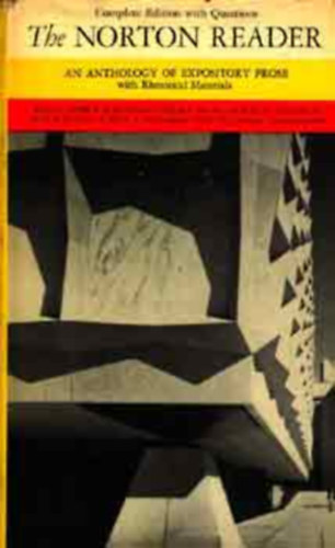 Arthur M. Eastman; Caesar Blake; Hubert M. English; Alan B. Howes; Robert T. Lenaghan; Leo F. McNamara; James Rosier - The Norton Reader - An Anthology of Expository Prose with Rhetorical Materials