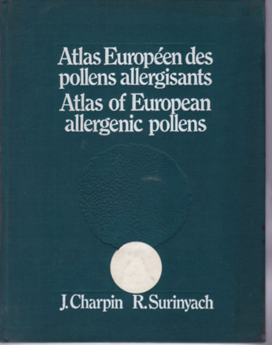 J. Charpin - R. Surinyach - Atlas Europen des pollens allergisant - Atlas of European allergic pollens (Az eurpai allergn pollenek atlasza - francia-angol nyelv)