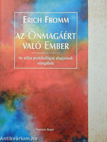 Az nmagrt val ember AZ ETIKA PSZICHOLGIAI ALAPJAINAK VIZSGLATA