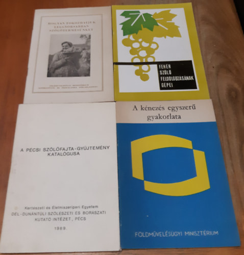 A p�csi sz�l�fajta-gy�jtem�ny katal�gusa 1989 + A k�nez�s egyszer� gyakorlata + Hogyan fokozhatjuk leggyorsabban sz�l�termel�s�nket + Feh�r sz�l� feldolgoz�s�nak g�pei