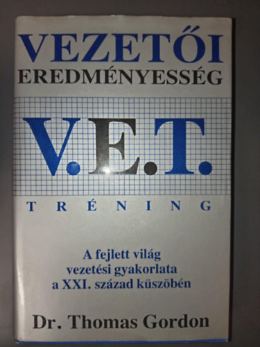 V. E. T.: Vezeti eredmnyessg trning - A fejlett vilg vezetsi gyakorlata a XXI. szzad kszbn