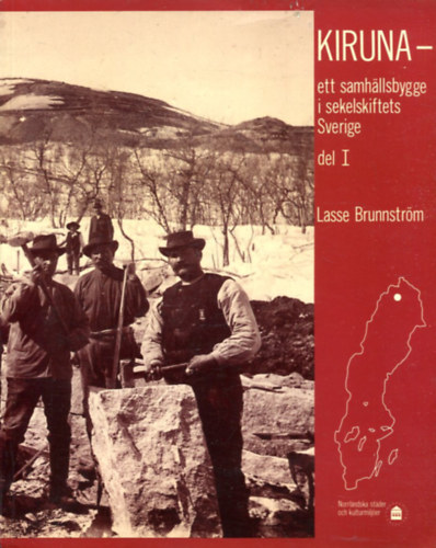 KIRUNA -ett samh�llsbygge i sekelskiftets Sverige del I