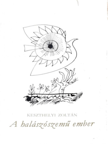 A hal�sz�szem� ember (Reich K�roly rajzaival)