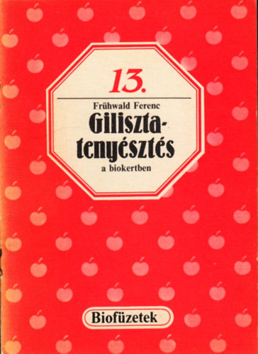 Fr�hwald Ferenc - Gilisztateny�szt�s a biokertben (biof�zetek 13.)