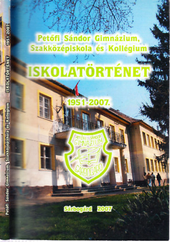 Novk Kovcs Zsolt  (szerk.) Barabs Irn (szerk.) - Iskolatrtnet 1951-2007. (Petfi Sndor Gimnzium, Szakkzpiskola s Kollgium, Srbogrd)