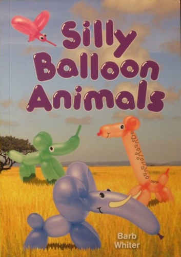 Barb Whiter - Silly Balloon Animals