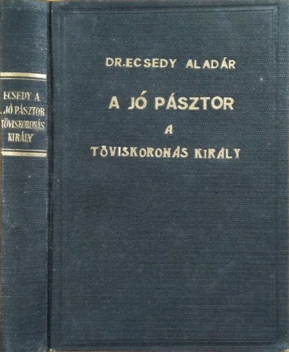 Ecsedy Aladr - A j psztor + A tviskorons kirly (2 m egybektve)