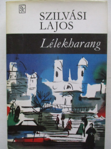Szilvási Lajos - Lélekharang