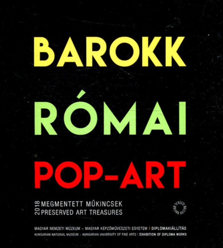 Barokk Rmai Pop-Art - Megmentett mkincsek - Preserved art treasures 2018