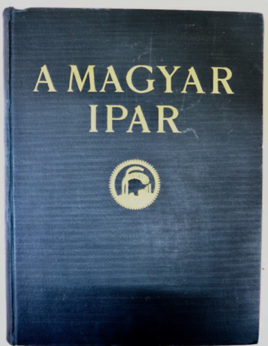 A magyar ipar, kzmvesipar (Egyetlen kiads! 1941)