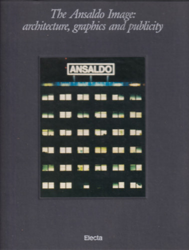The Ansaldo Image: achitecture, graphics and publicity