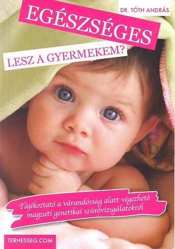 Egszsges lesz a gyermekem?