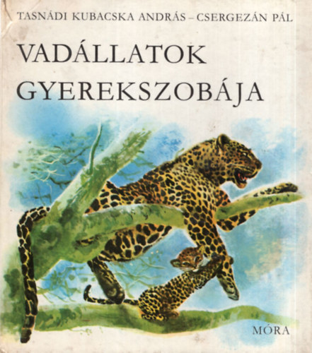 Csergezn Pl Tasndi Kubacska Andrs - Vadllatok gyerekszobja