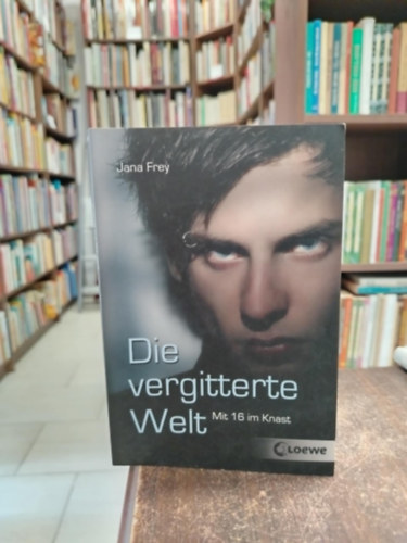 Jana Frey - Die vergitterte Welt