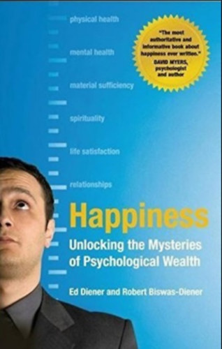 Happiness: Unlocking the Mysteries of Psychological Wealth
