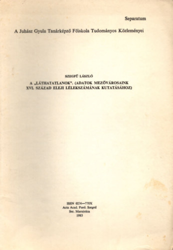 A "Lthatatlanok". (Adatok mezvrosaink XVI. szzad eleji llekszmnak kutatshoz) - Klnlenyomat