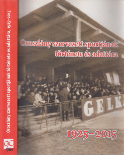 Oroszlny szervezett sportjnak trtnete s adattra 1925-2015