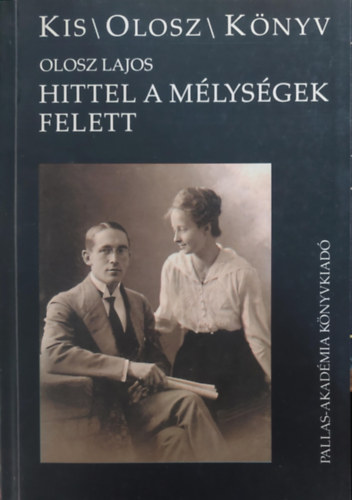 Kis/Olosz/Knyv - Hittel a mlysgek felett Levelek a lgerbl