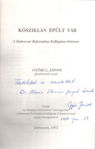 Kszikln plt vr - A Debreceni Reformtus Kollgium trtnete - Debrecen 1992 -Dediklt